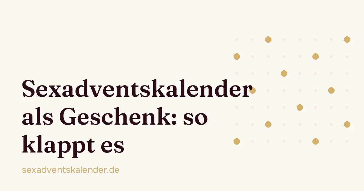 Titelbild: Sexadventskalender als Geschenk: so klappt es