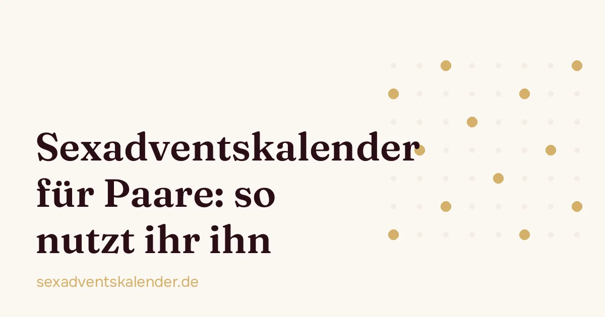 Titelbild: Sexadventskalender für Paare: so nutzt ihr ihn